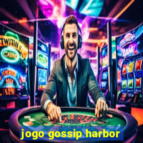 jogo gossip harbor